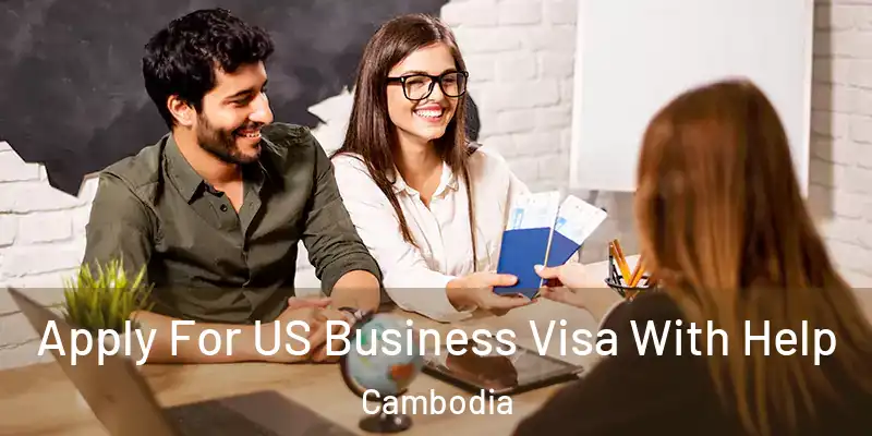 Apply For US Business Visa With Help Cambodia