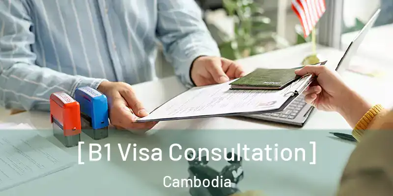  [B1 Visa Consultation] Cambodia