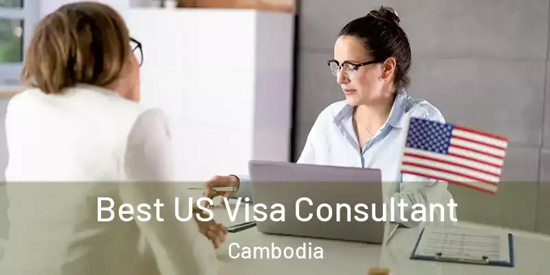 Best US Visa Consultant Cambodia