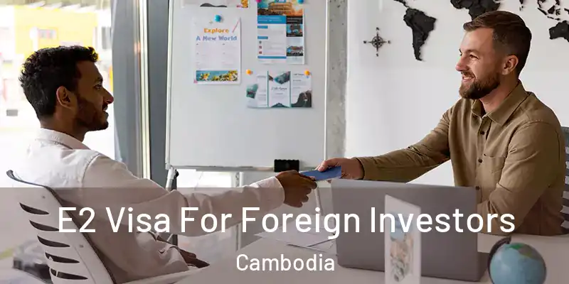 E2 Visa For Foreign Investors Cambodia