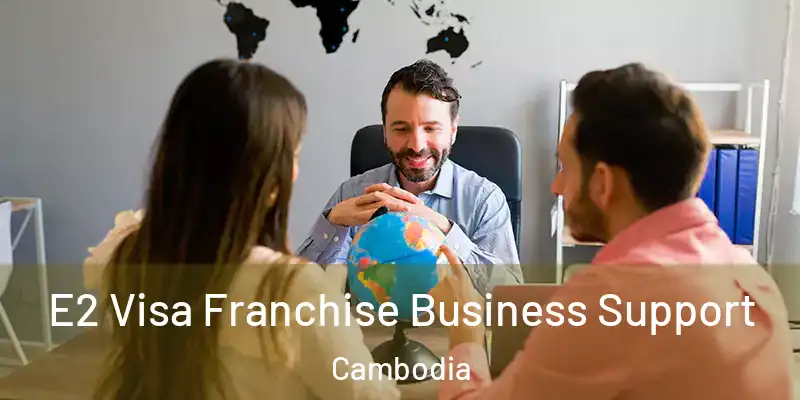 E2 Visa Franchise Business Support Cambodia