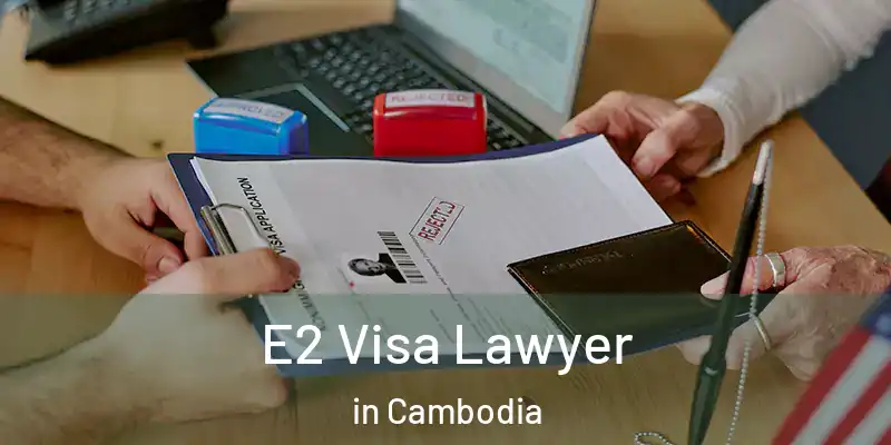 E2 Visa Lawyer in Cambodia
