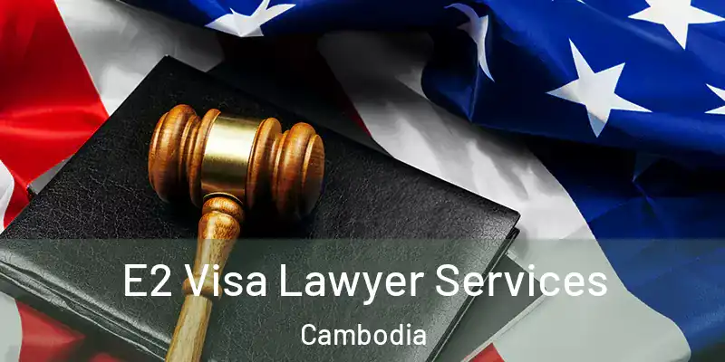 E2 Visa Lawyer Services Cambodia