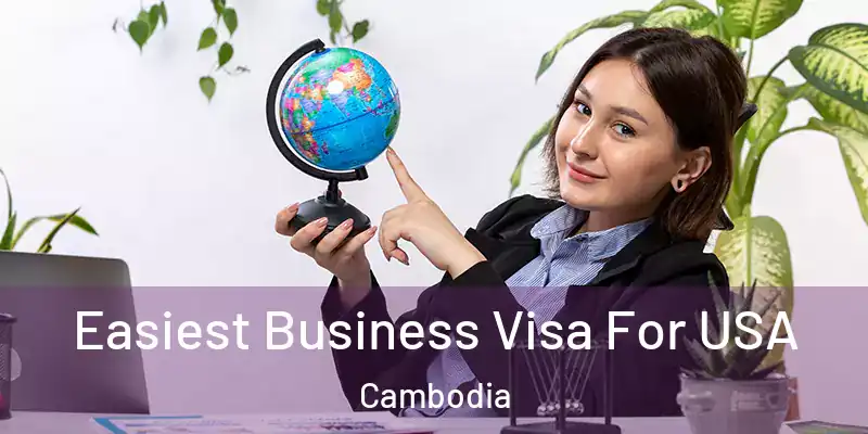 Easiest Business Visa For USA Cambodia