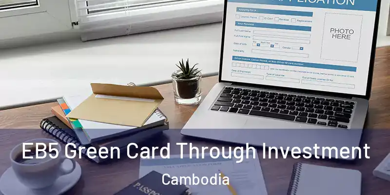 EB5 Green Card Through Investment Cambodia