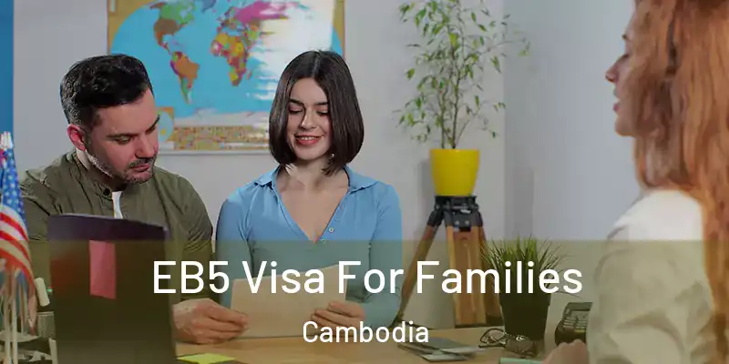 EB5 Visa For Families Cambodia