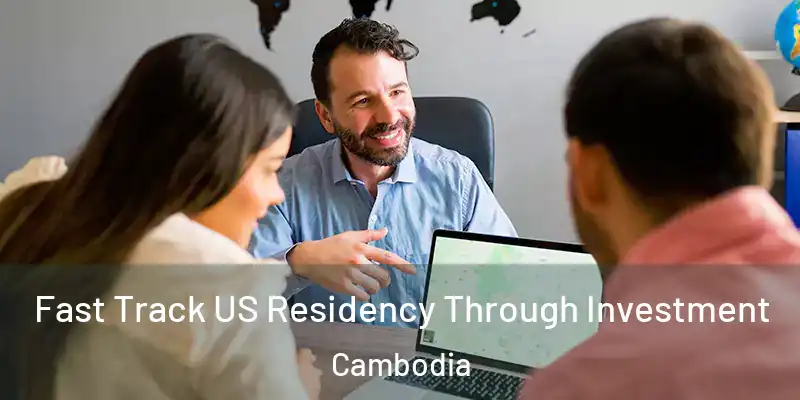 Fast Track US Residency Through Investment Cambodia