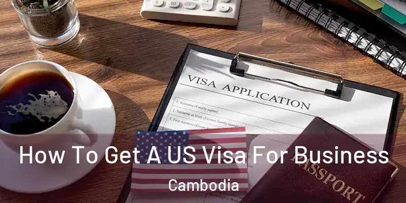 How To Get A US Visa For Business Cambodia