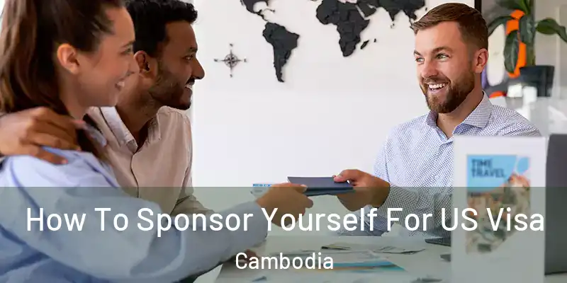 How To Sponsor Yourself For US Visa Cambodia