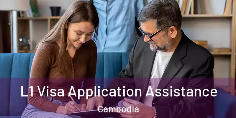 L1 Visa Application Assistance Cambodia