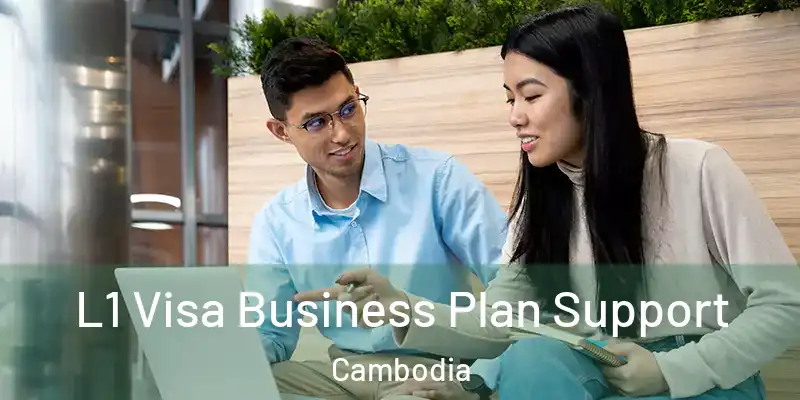L1 Visa Business Plan Support Cambodia