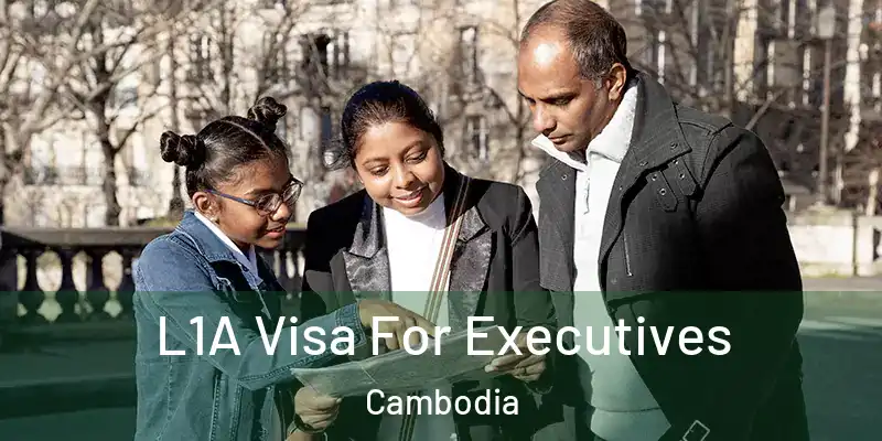 L1A Visa For Executives Cambodia