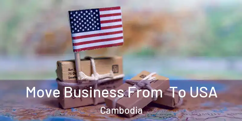 Move Business From To USA Cambodia