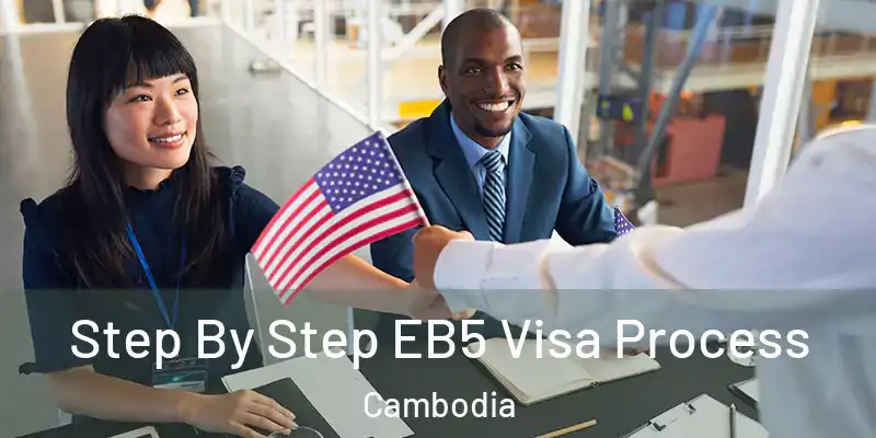 Step By Step EB5 Visa Process Cambodia