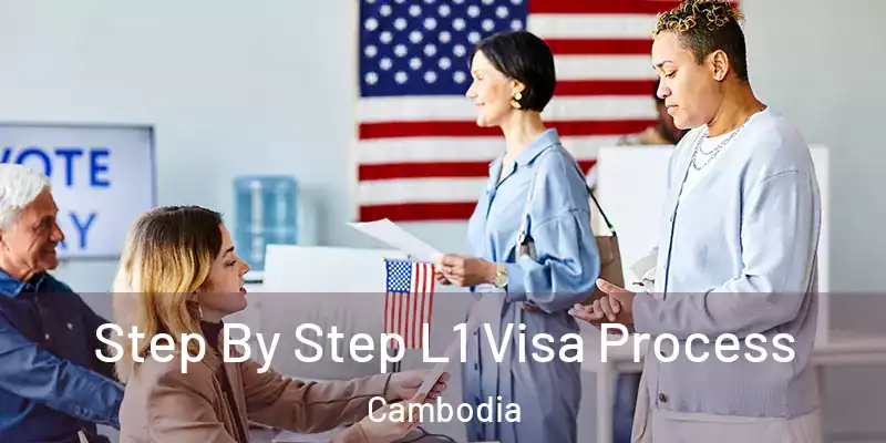 Step By Step L1 Visa Process Cambodia