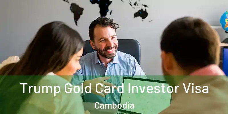 Trump Gold Card Investor Visa Cambodia