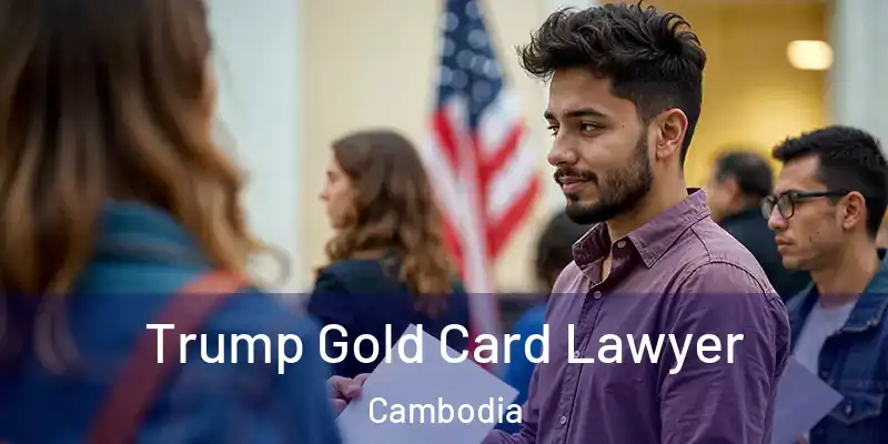 Trump Gold Card Lawyer Cambodia