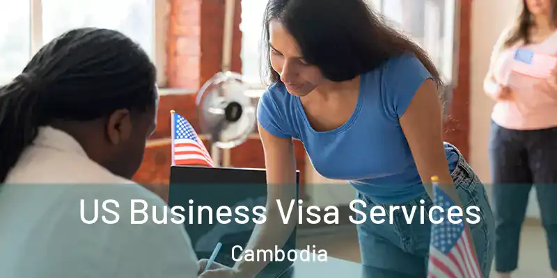 US Business Visa Services Cambodia