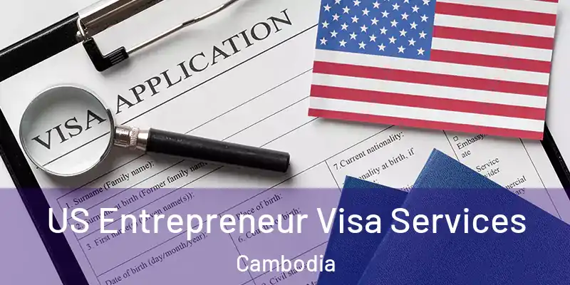 US Entrepreneur Visa Services Cambodia