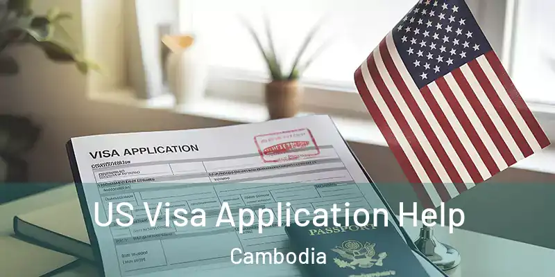 US Visa Application Help Cambodia