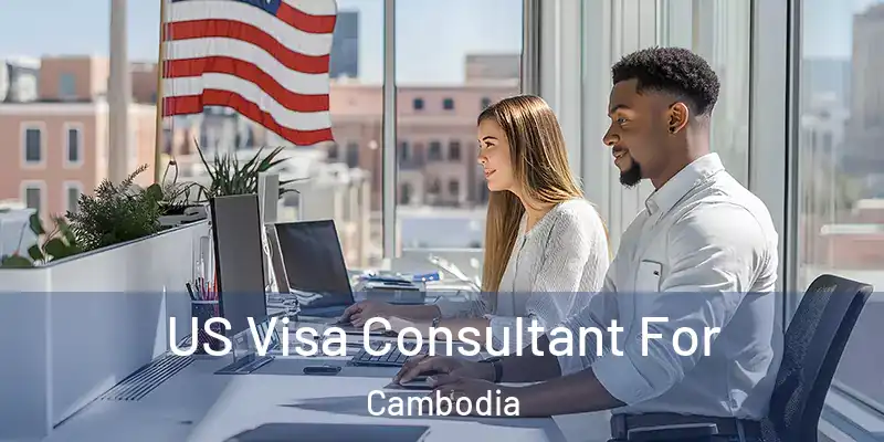 US Visa Consultant For Cambodia