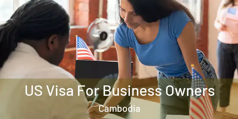 US Visa For Business Owners Cambodia