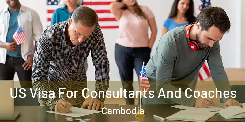 US Visa For Consultants And Coaches Cambodia