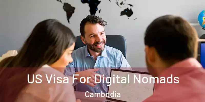 US Visa For Digital Nomads Cambodia