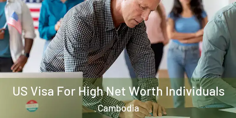US Visa For High Net Worth Individuals Cambodia