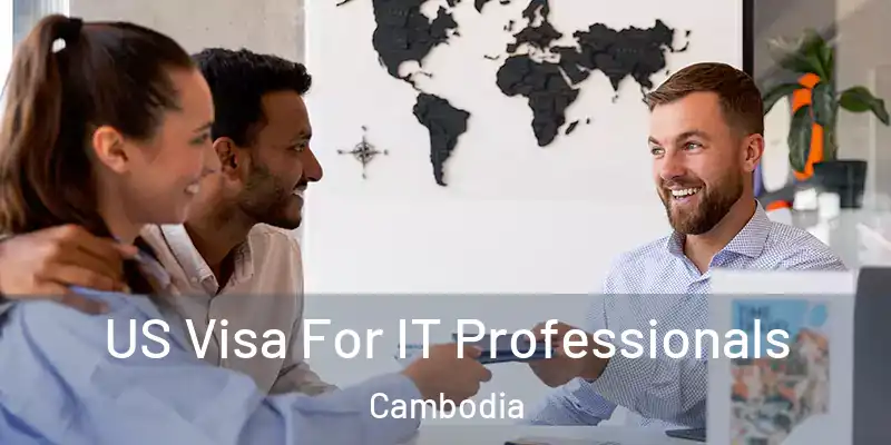 US Visa For IT Professionals Cambodia