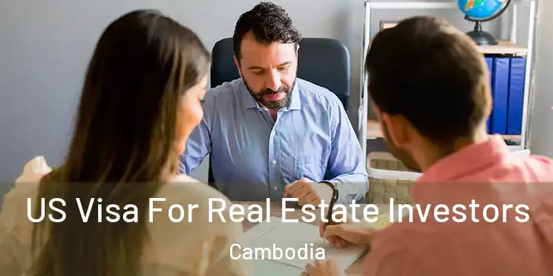 US Visa For Real Estate Investors Cambodia