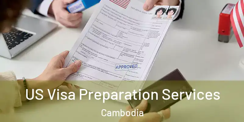 US Visa Preparation Services Cambodia