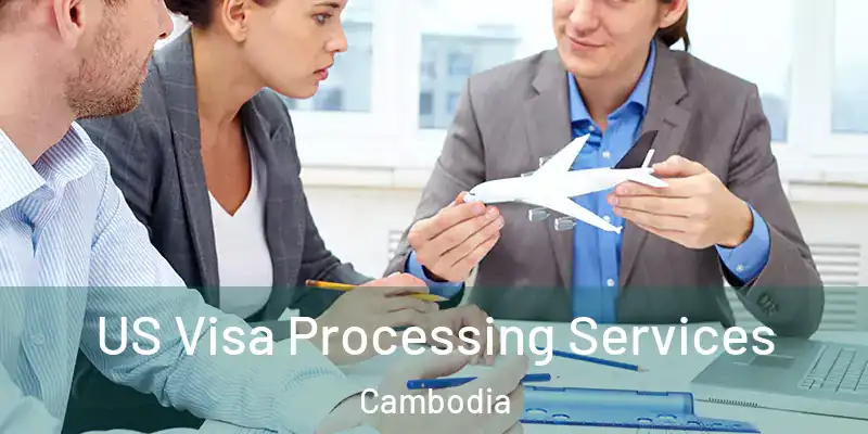 US Visa Processing Services Cambodia