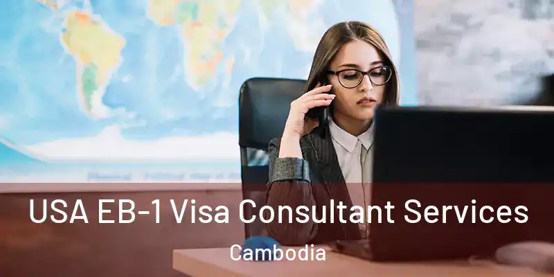 USA EB-1 Visa Consultant Services Cambodia